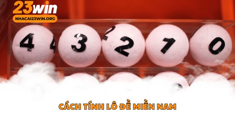 Cách Tính Lô Đề Miền Nam